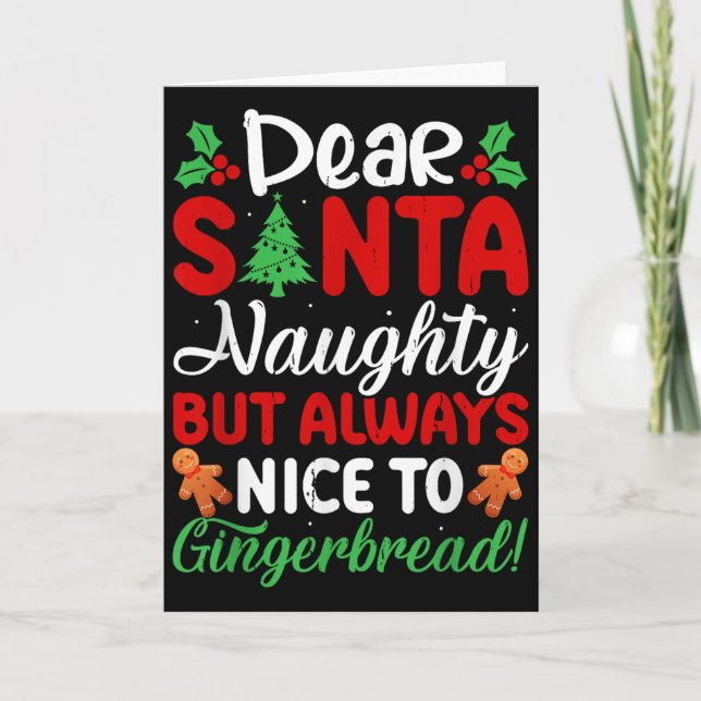 Dear Santa Naughty But Always Nice To Gingerbread! Card (Front)