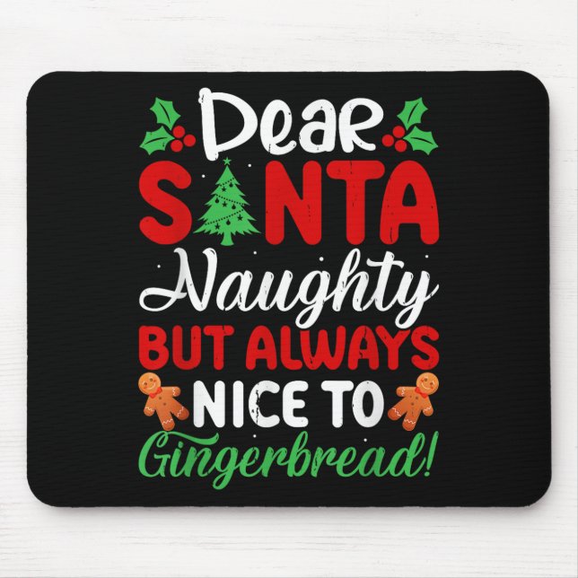 Dear Santa Naughty But Always Nice To Gingerbread! Mouse Mat (Front)