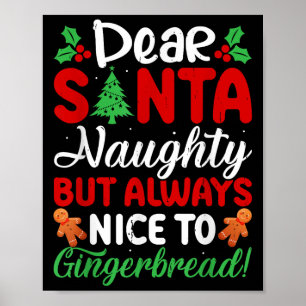 Dear Santa Naughty But Always Nice To Gingerbread! Poster