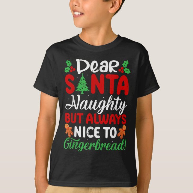 Dear Santa Naughty But Always Nice To Gingerbread! T-Shirt (Front)