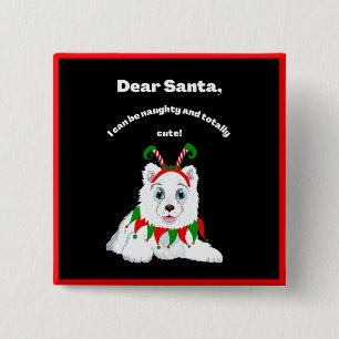 Dear Santa, Naughty but cute Samoyed Elf 15 Cm Square Badge