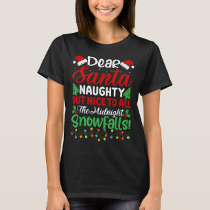 Dear Santa Naughty But Nice To All Midnight Snowfa T-Shirt