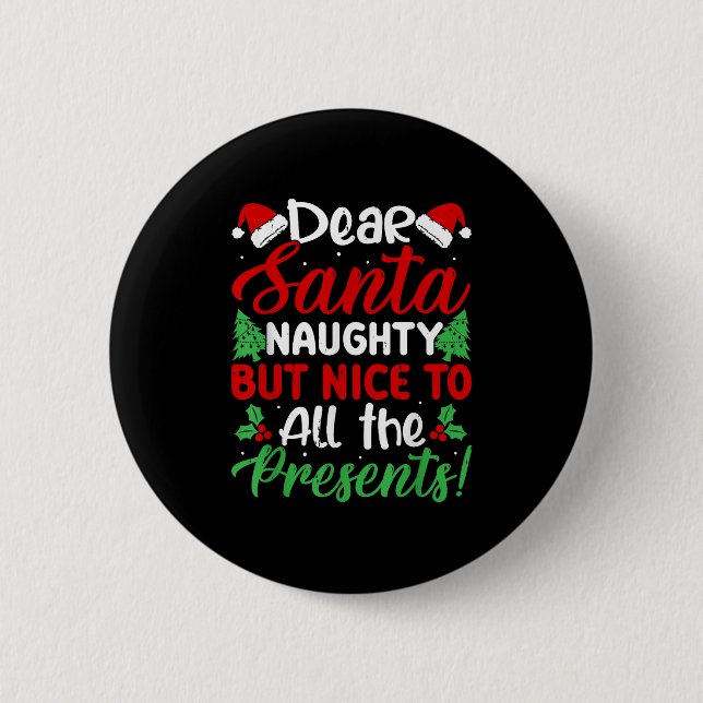 Dear Santa Naughty But Nice To All The !  6 Cm Round Badge (Front)
