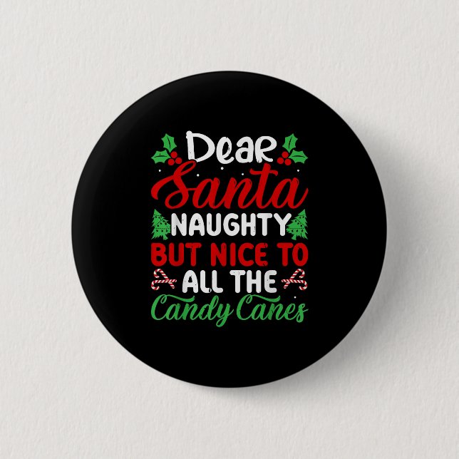 Dear Santa Naughty But Nice To All The Candy Canes 6 Cm Round Badge (Front)