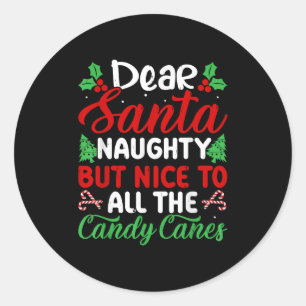 Dear Santa Naughty But Nice To All The Candy Canes Classic Round Sticker