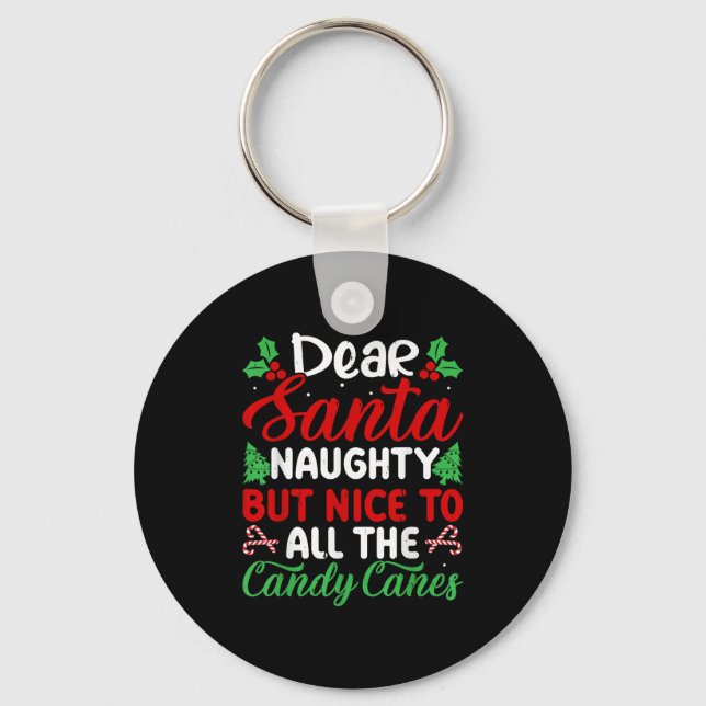 Dear Santa Naughty But Nice To All The Candy Canes Key Ring (Front)