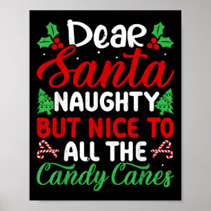Dear Santa Naughty But Nice To All The Candy Canes Poster