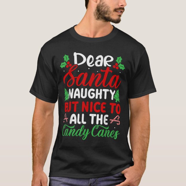 Dear Santa Naughty But Nice To All The Candy Canes T-Shirt (Front)