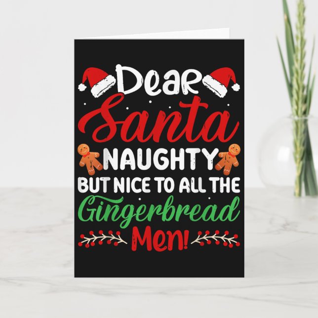 Dear Santa Naughty But Nice To All The Gingerbread Card (Front)