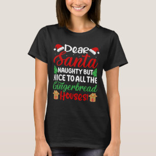 Dear Santa Naughty But Nice To All The Gingerbread T-Shirt