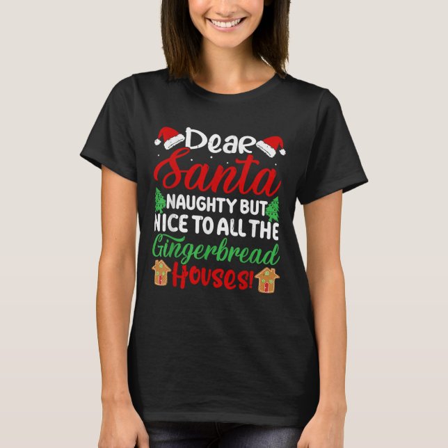 Dear Santa Naughty But Nice To All The Gingerbread T-Shirt (Front)