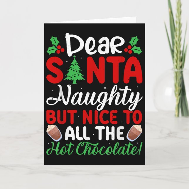 Dear Santa Naughty But Nice To All The Hot Chocola Card (Front)