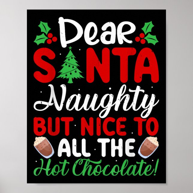 Dear Santa Naughty But Nice To All The Hot Chocola Poster (Front)