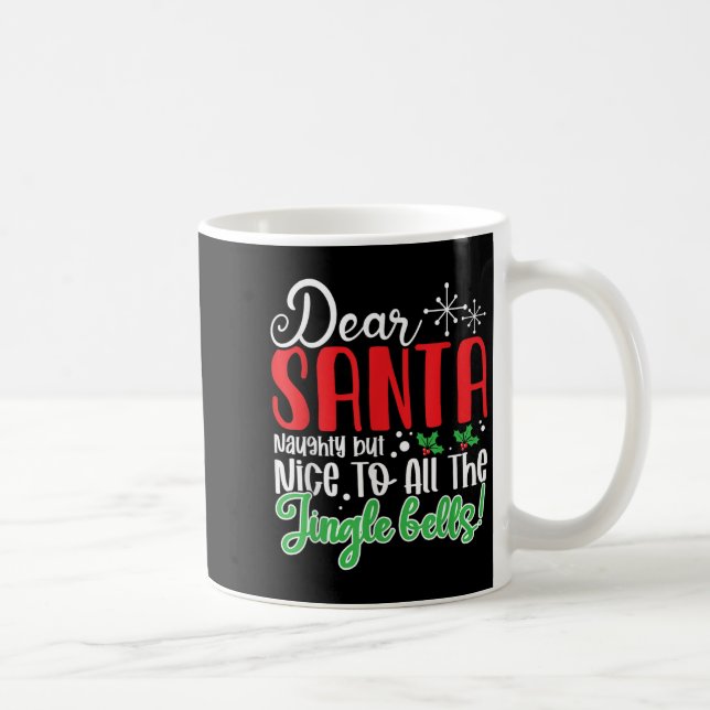 Dear Santa Naughty But Nice To All The Jingle Bell Coffee Mug (Right)