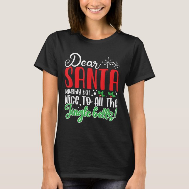 Dear Santa Naughty But Nice To All The Jingle Bell T-Shirt (Front)