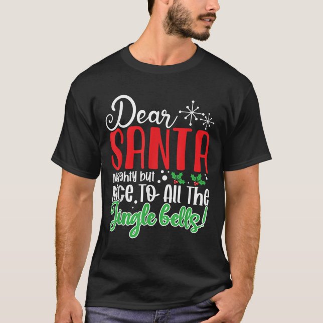 Dear Santa Naughty But Nice To All The Jingle Bell T-Shirt (Front)