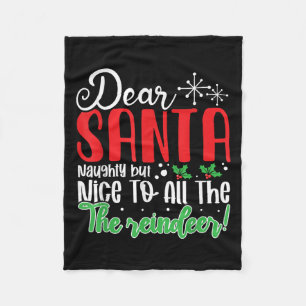 Dear Santa Naughty But Nice To All The Reindeer! F Fleece Blanket