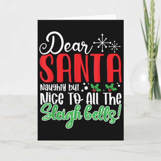 Dear Santa Naughty But Nice To All The Sleigh Bell Card (Front)