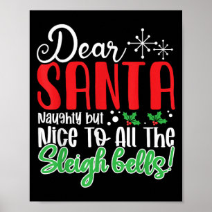 Dear Santa Naughty But Nice To All The Sleigh Bell Poster