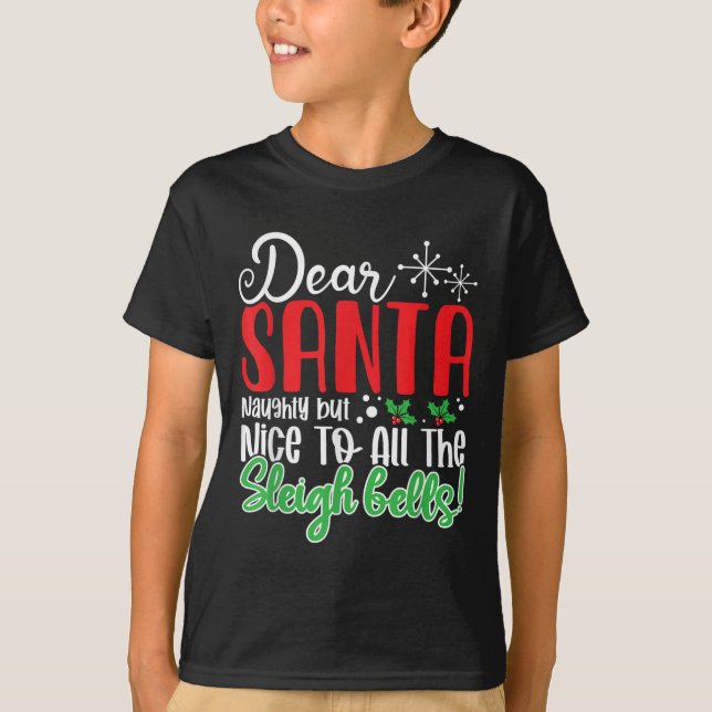 Dear Santa Naughty But Nice To All The Sleigh Bell T-Shirt (Front)
