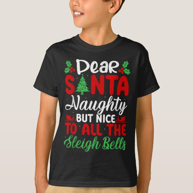 Dear Santa Naughty But Nice To All The Sleigh Bell T-Shirt (Front)