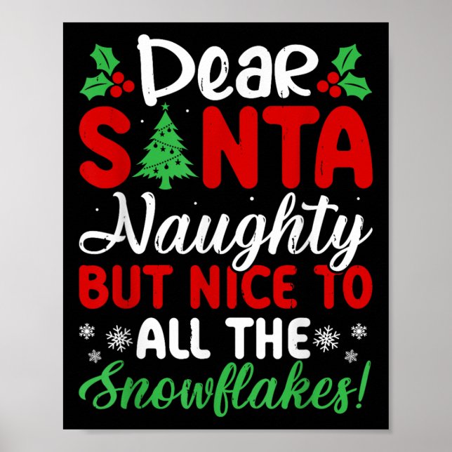Dear Santa Naughty But Nice To All The Snowflakes! Poster (Front)
