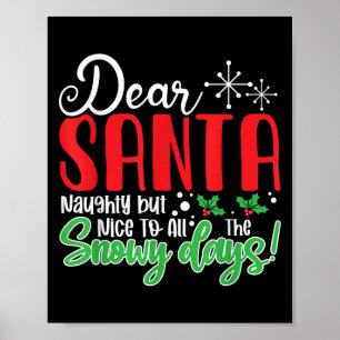 Dear Santa Naughty But Nice To All The Snowy Days! Poster