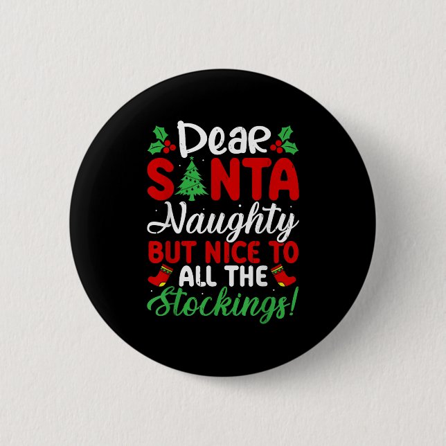 Dear Santa Naughty But Nice To All The Stockings!  6 Cm Round Badge (Front)