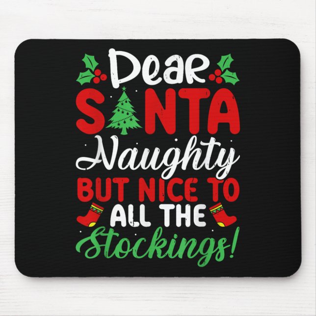Dear Santa Naughty But Nice To All The Stockings!  Mouse Mat (Front)