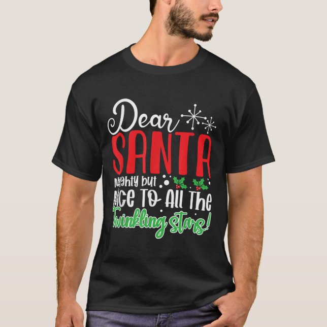 Dear Santa Naughty But Nice To All The Twinkling S T-Shirt (Front)