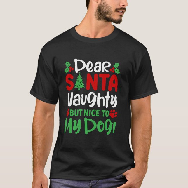 Dear Santa Naughty But Nice To My Dogs Funny Chris T-Shirt (Front)
