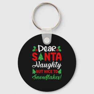Dear Santa Naughty But Nice To Snowflakes! Funny C Key Ring