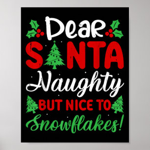 Dear Santa Naughty But Nice To Snowflakes! Funny C Poster