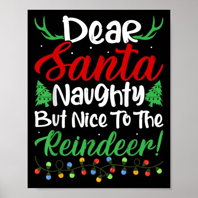 Dear Santa Naughty But Nice To The Reindeer! Funny Poster (Front)