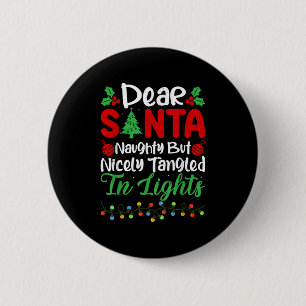 Dear Santa Naughty But Nicely Tangled In Christmas 6 Cm Round Badge