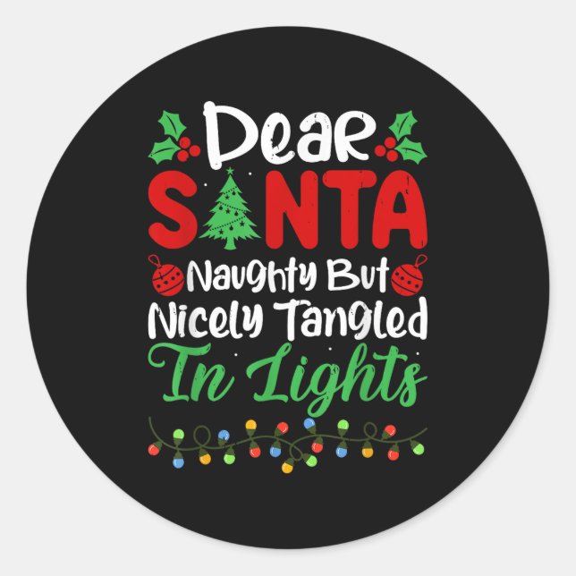 Dear Santa Naughty But Nicely Tangled In Christmas Classic Round Sticker (Front)