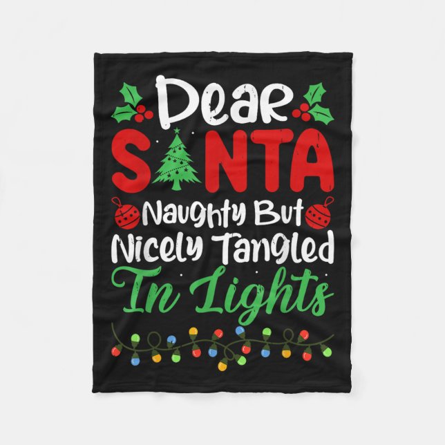 Dear Santa Naughty But Nicely Tangled In Christmas Fleece Blanket (Front)