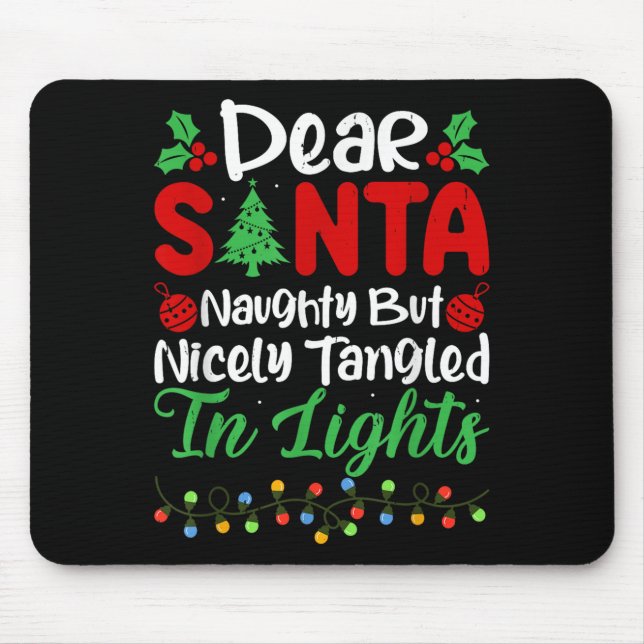 Dear Santa Naughty But Nicely Tangled In Christmas Mouse Mat (Front)