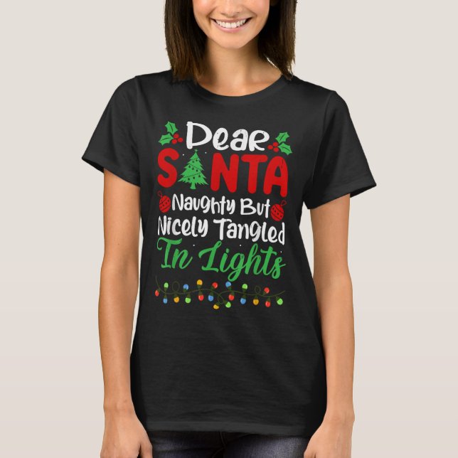 Dear Santa Naughty But Nicely Tangled In Christmas T-Shirt (Front)