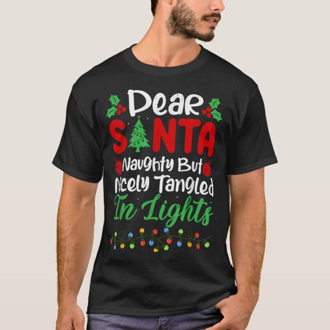 Dear Santa Naughty But Nicely Tangled In Christmas T-Shirt (Front)