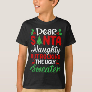 Dear Santa Naughty But Rocking Ugly Christmas Swea T-Shirt