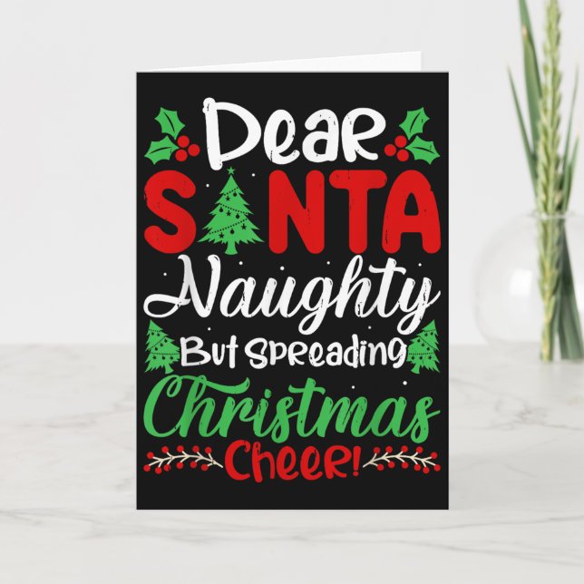 Dear Santa Naughty But Spreading Christmas Cheer!  Card (Front)