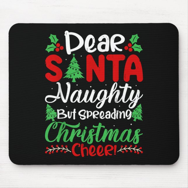 Dear Santa Naughty But Spreading Christmas Cheer!  Mouse Mat (Front)
