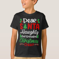 Dear Santa Naughty But Spreading Christmas Cheer! 