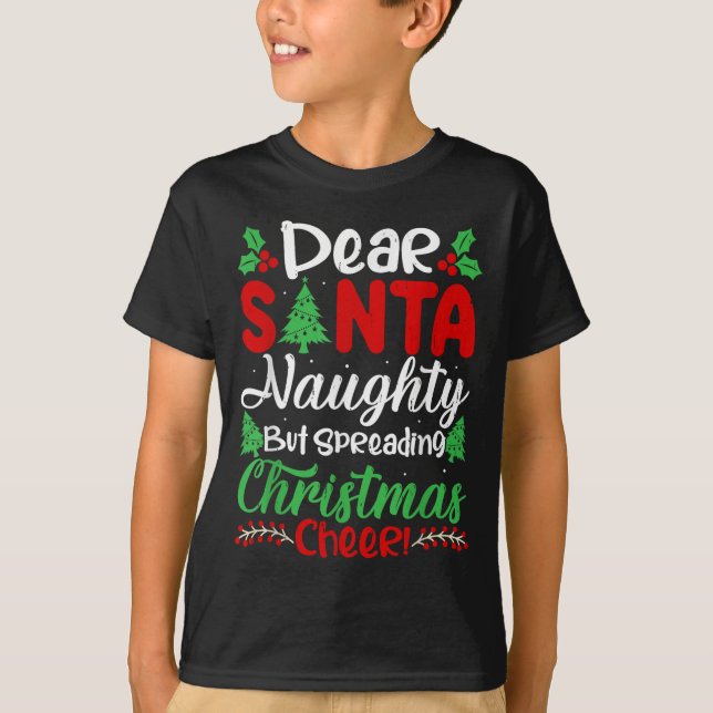 Dear Santa Naughty But Spreading Christmas Cheer!  T-Shirt (Front)