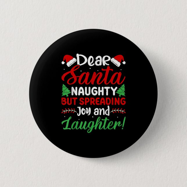 Dear Santa Naughty But Spreading Joy And Laughter! 6 Cm Round Badge (Front)
