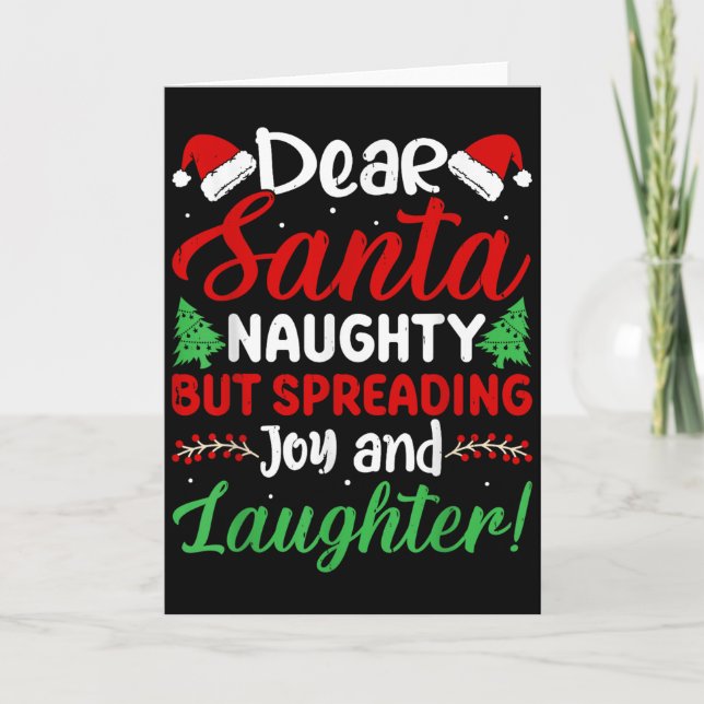 Dear Santa Naughty But Spreading Joy And Laughter! Card (Front)