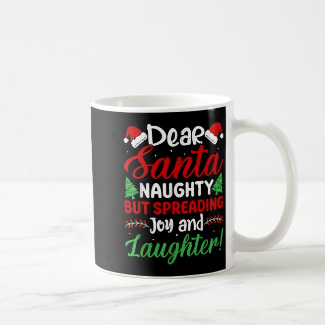 Dear Santa Naughty But Spreading Joy And Laughter! Coffee Mug (Right)