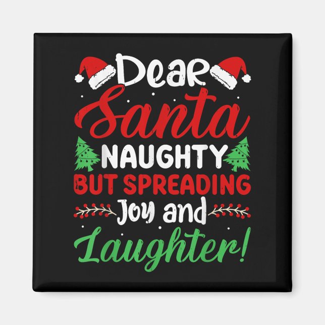 Dear Santa Naughty But Spreading Joy And Laughter! Magnet (Front)