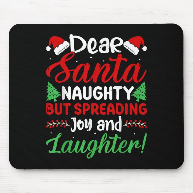 Dear Santa Naughty But Spreading Joy And Laughter! Mouse Mat (Front)